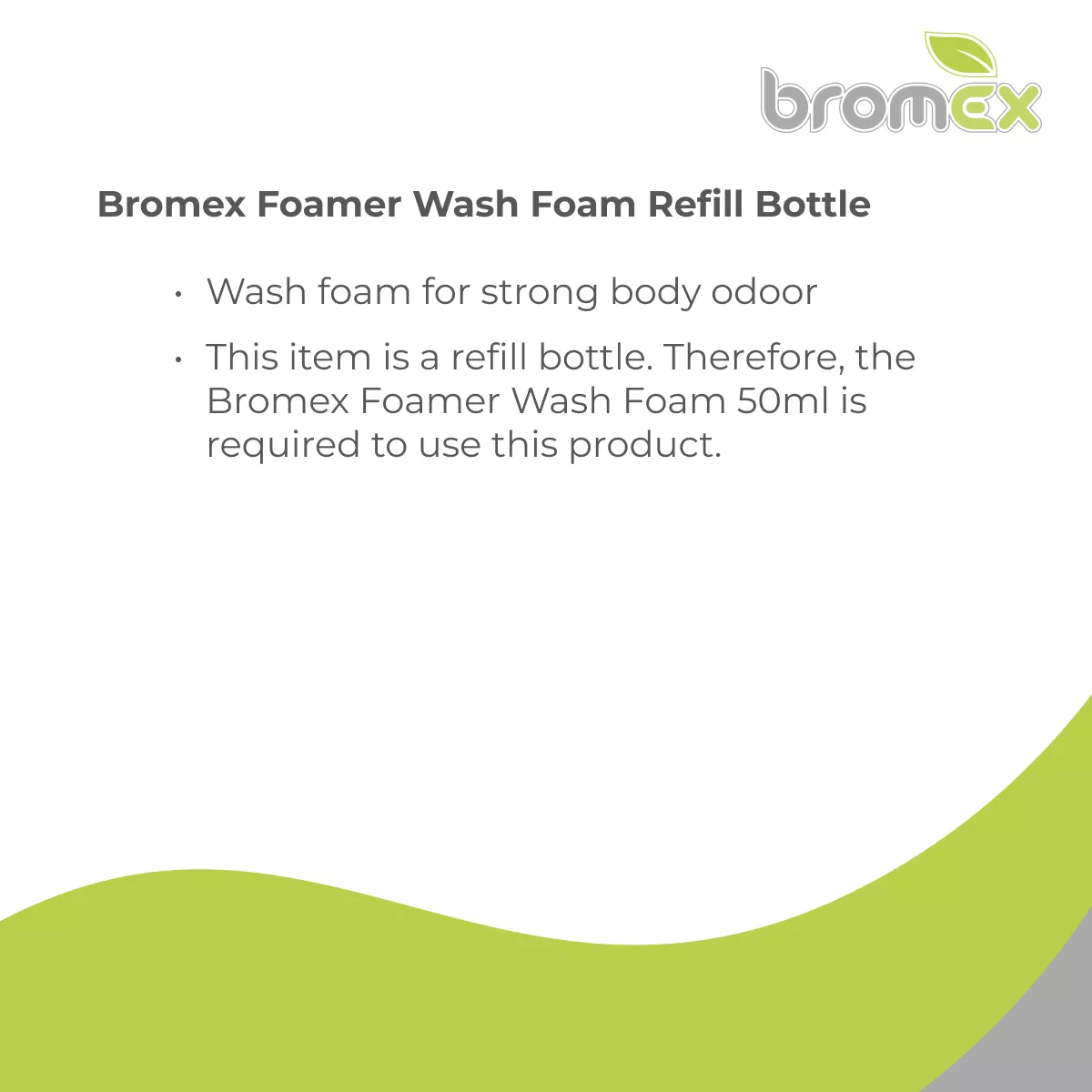 Product information graphic for the Bromex Foamer Wash Foam Refill Bottle, a wash foam refill for strong body odour; requires Bromex Foamer Wash Foam 50ml to use.